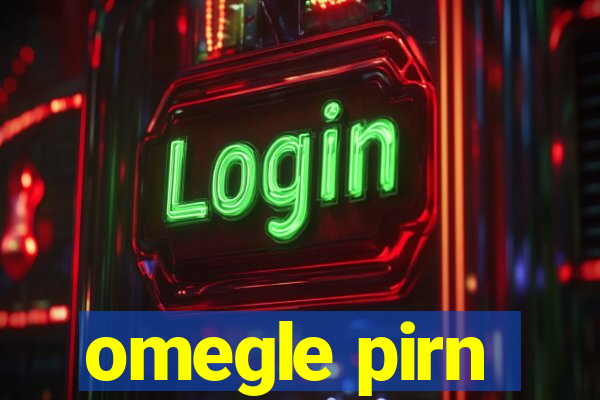 omegle pirn